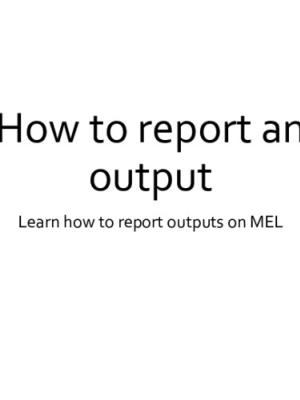 Illustrated guideline on how to report an output on MEL