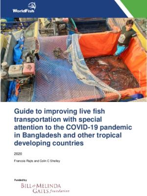 Guide to improving live fish transportation with special attention to the COVID-19 pandemic in Bangladesh and other tropical developing countries