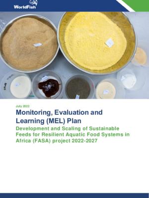 Monitoring, Evaluation and Learning (MEL) Plan: Development and Scaling of Sustainable Feeds for Resilient Aquatic Food Systems in Africa (FASA) project 2022-2027