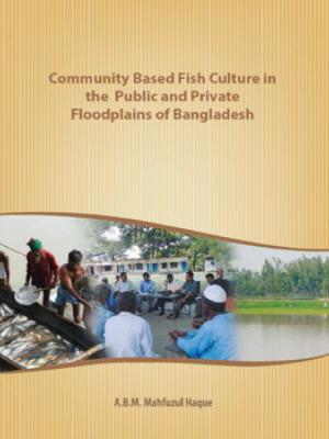 Community based fish culture in the public and private floodplains of Bangladesh