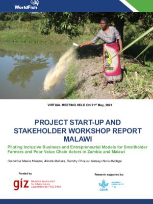 Project Start-up and Stakeholder Workshop Report Malawi: Piloting Inclusive Business and Entrepreneurial Models for Smallholder Farmers and Poor Value Chain Actors in Zambia and Malawi