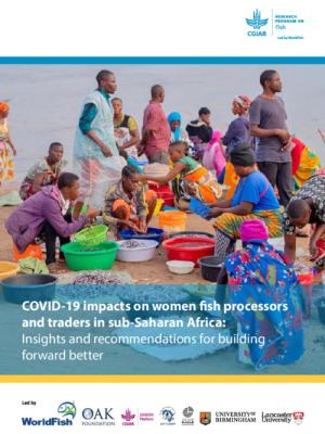 COVID-19 impacts on women fish processors and traders in sub-Saharan Africa: Insights and recommendations for building forward better