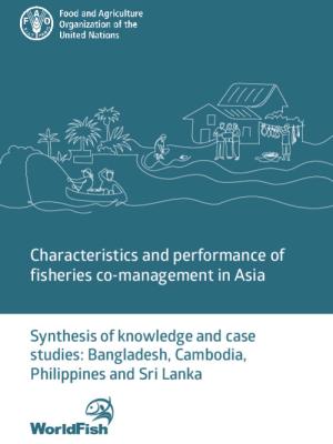 Characteristics and performance of fisheries co-management in Asia; Synthesis of knowledge and case studies: Bangladesh, Cambodia, Philippines, and Sri Lanka