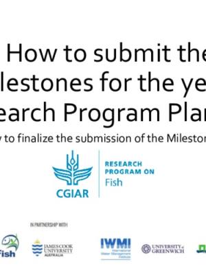 Illustrated guideline on how to finalize the submission of Milestones for the annual FISH CRP planning in MEL