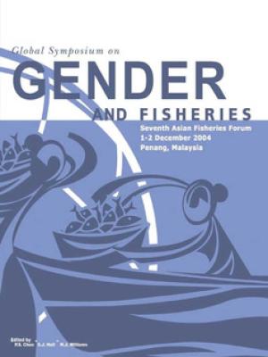 Global Symposium on Gender and Fisheries : Seventh Asian Fisheries Forum, 1-2 December 2004, Penang, Malaysia