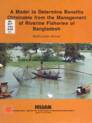 A model to determine benefits obtainable from the management of riverine fisheries of Bangladesh