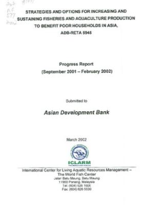 Strategies and options for increasing and sustaining fisheries and aquaculture production to benefit poorer households in Asia, ADB-RETA 5945: project completion report (progress report)