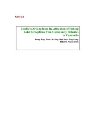 Fish fights over fish rights: Conflicts arising from re-allocation of fishing lots: perceptions from community fisheries in Cambodia