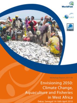Envisioning 2050: climate change, aquaculture and fisheries in West Africa. Dakar, Senegal 14-16 April 2010