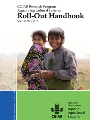 CGIAR Research Program on Aquatic Agricultural Systems Roll-Out Handbook. Ver. 1.0. May, 2012
