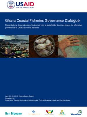 Ghana coastal fisheries governance dialogue: Presentations, discussions and outcomes from a stakeholder forum on issues for reforming governance of Ghana’s coastal fisheries