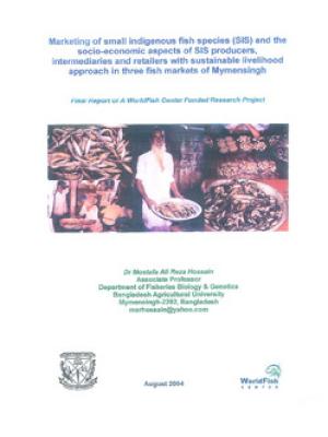 Marketing of small indigenous fish species (SIS) and the socio-economic aspects of SIS producers, intermediaries and retailers with sustainable livelihood approach in three fish markets of Mymensingh