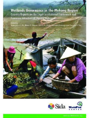 Wetlands governance in the Mekong Region: country reports on the legal-institutional framework and economic valuation of aquatic resources