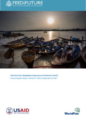 USAID_Feed the Future Bangladesh Aquaculture and Nutrition Activity_Annual Progress Report: October 2020– September 2021