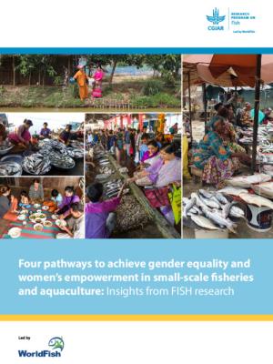 Four pathways to achieve gender equality and women’s empowerment in small-scale fisheries and aquaculture: Insights from FISH research