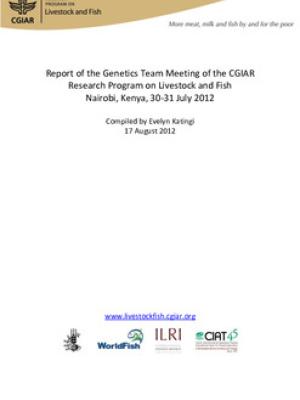 Report of the genetics team meeting of the CGIAR Research Program on Livestock and Fish. Kenya, 30-31 July 2012